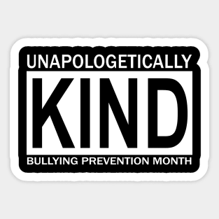 unapologetically kind BULLYING PREVENTION MONTH Sticker